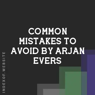 Common Mistakes to Avoid by Arjan Evers | Indexof