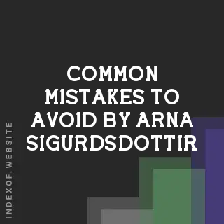 Common Mistakes to Avoid by Arna Sigurdsdottir | Indexof