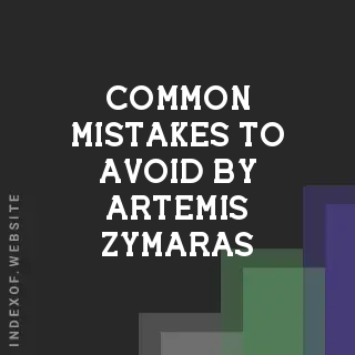 Common Mistakes to Avoid by Artemis Zymaras | Indexof