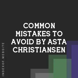 Common Mistakes to Avoid by Asta Christiansen | Indexof
