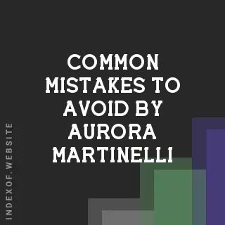 Common Mistakes to Avoid by Aurora Martinelli | Indexof