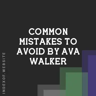 Common Mistakes to Avoid by Ava Walker | Indexof