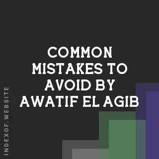 Common Mistakes to Avoid by Awatif El-Agib | Indexof