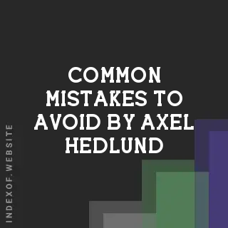 Common Mistakes to Avoid by Axel Hedlund | Indexof