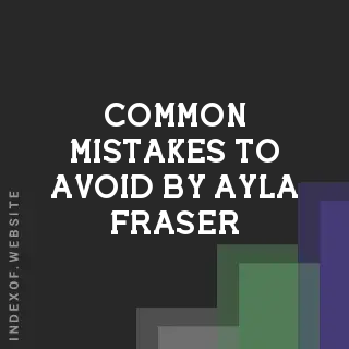 Common Mistakes to Avoid by Ayla Fraser | Indexof