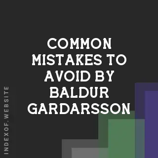 Common Mistakes to Avoid by Baldur Gardarsson | Indexof