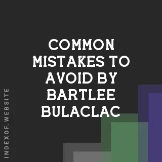 Common Mistakes to Avoid by Bartlee Bulaclac | Indexof