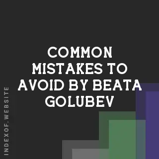 Common Mistakes to Avoid by Beata Golubev | Indexof