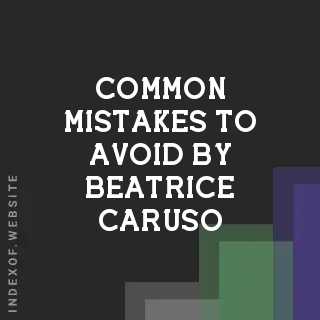 Common Mistakes to Avoid by Beatrice Caruso | Indexof