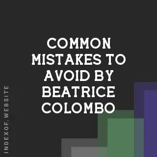 Common Mistakes to Avoid by Beatrice Colombo | Indexof