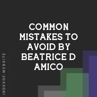 Common Mistakes to Avoid by Beatrice D Amico | Indexof