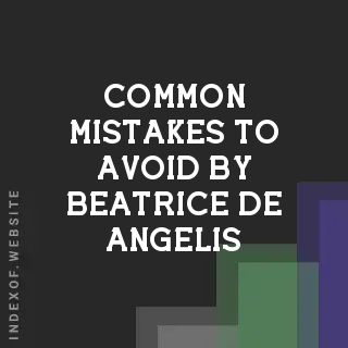 Common Mistakes to Avoid by Beatrice De Angelis | Indexof