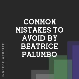Common Mistakes to Avoid by Beatrice Palumbo | Indexof