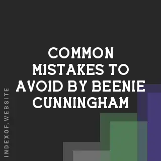 Common Mistakes to Avoid by Beenie Cunningham | Indexof