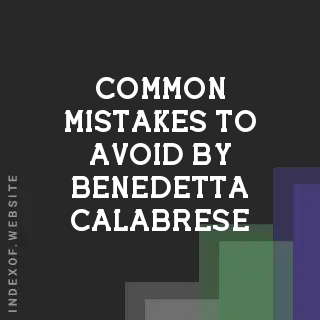 Common Mistakes to Avoid by Benedetta Calabrese | Indexof