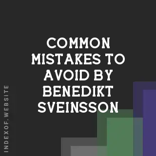 Common Mistakes to Avoid by Benedikt Sveinsson | Indexof