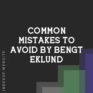 Common Mistakes to Avoid by Bengt Eklund | Indexof