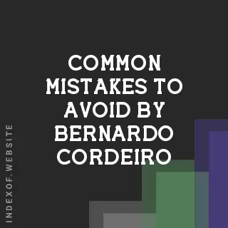 Common Mistakes to Avoid by Bernardo Cordeiro | Indexof