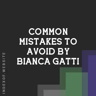 Common Mistakes to Avoid by Bianca Gatti | Indexof