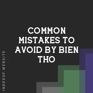 Common Mistakes to Avoid by Bien Tho | Indexof