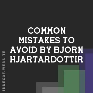Common Mistakes to Avoid by Bjorn Hjartardottir | Indexof