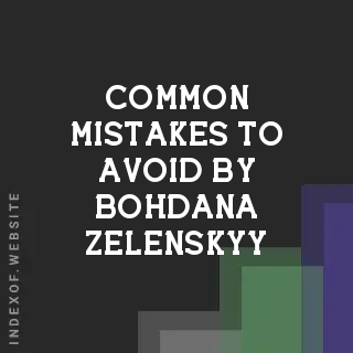 Common Mistakes to Avoid by Bohdana Zelenskyy | Indexof