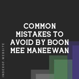Common Mistakes to Avoid by Boon-mee Maneewan | Indexof