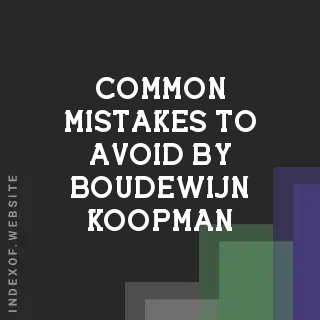 Common Mistakes to Avoid by Boudewijn Koopman | Indexof