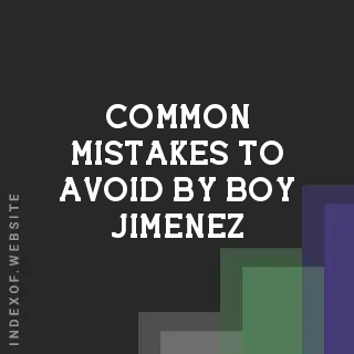 Common Mistakes to Avoid by Boy Jimenez | Indexof