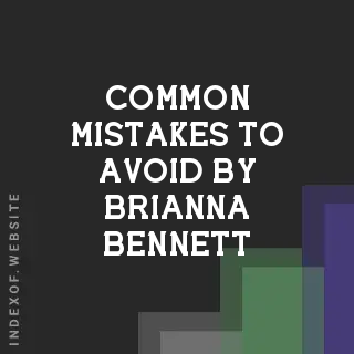 Common Mistakes to Avoid by Brianna Bennett | Indexof