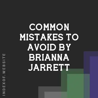 Common Mistakes to Avoid by Brianna Jarrett | Indexof