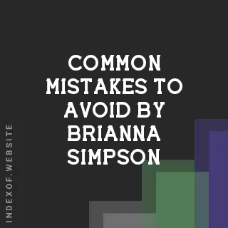 Common Mistakes to Avoid by Brianna Simpson | Indexof