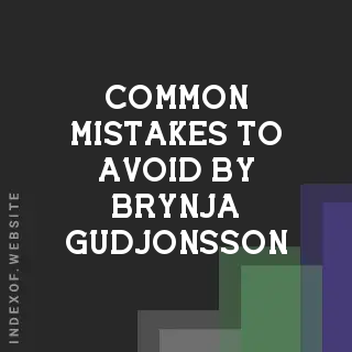 Common Mistakes to Avoid by Brynja Gudjonsson | Indexof