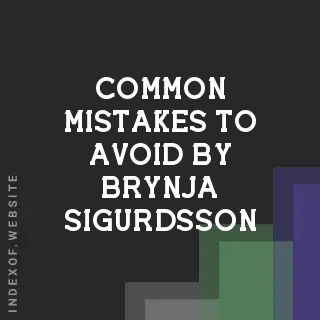 Common Mistakes to Avoid by Brynja Sigurdsson | Indexof
