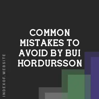 Common Mistakes to Avoid by Bui Hordursson | Indexof