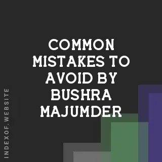 Common Mistakes to Avoid by Bushra Majumder | Indexof