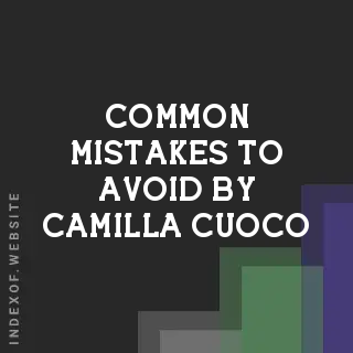 Common Mistakes to Avoid by Camilla Cuoco | Indexof