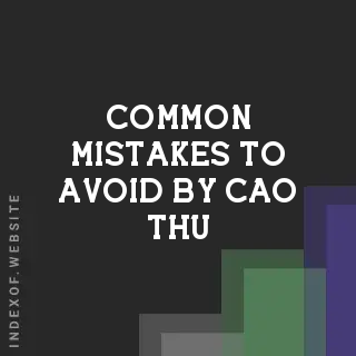 Common Mistakes to Avoid by Cao Thu | Indexof