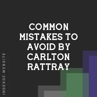Common Mistakes to Avoid by Carlton Rattray | Indexof