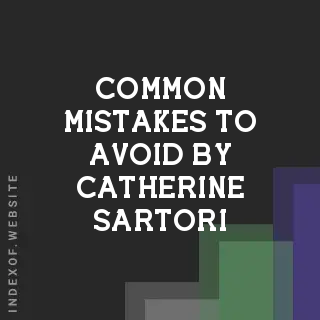 Common Mistakes to Avoid by Catherine Sartori | Indexof