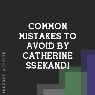 Common Mistakes to Avoid by Catherine Ssekandi | Indexof