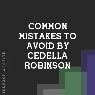Common Mistakes to Avoid by Cedella Robinson | Indexof