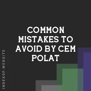 Common Mistakes to Avoid by Cem Polat | Indexof