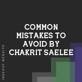 Common Mistakes to Avoid by Chakrit Saelee | Indexof