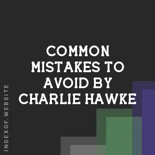 Common Mistakes to Avoid by Charlie Hawke | Indexof