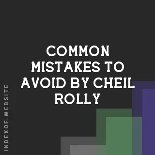 Common Mistakes to Avoid by Cheil Rolly | Indexof