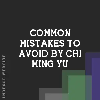 Common Mistakes to Avoid by Chi-ming Yu | Indexof