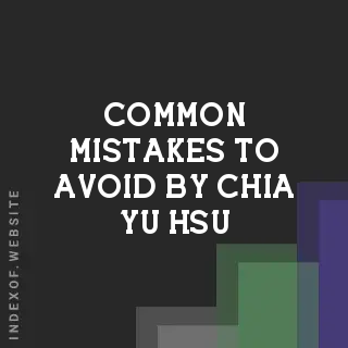 Common Mistakes to Avoid by Chia-yu Hsu | Indexof