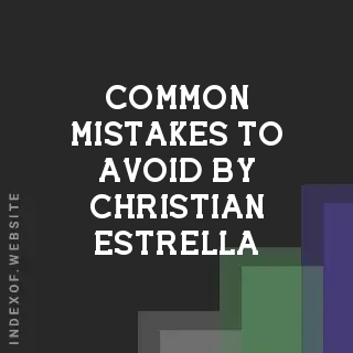 Common Mistakes to Avoid by Christian Estrella | Indexof