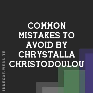 Common Mistakes to Avoid by Chrystalla Christodoulou | Indexof